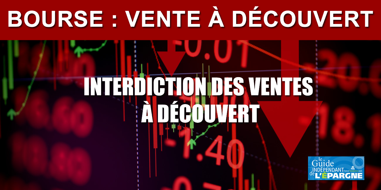 Bourse : afin de tenter d'éviter un nouveau krach boursier, l'interdiction des ventes à découvert se généralise Bourse : afin de tenter d'éviter un nouveau krach boursier, l'interdiction des ventes à découvert se généralise