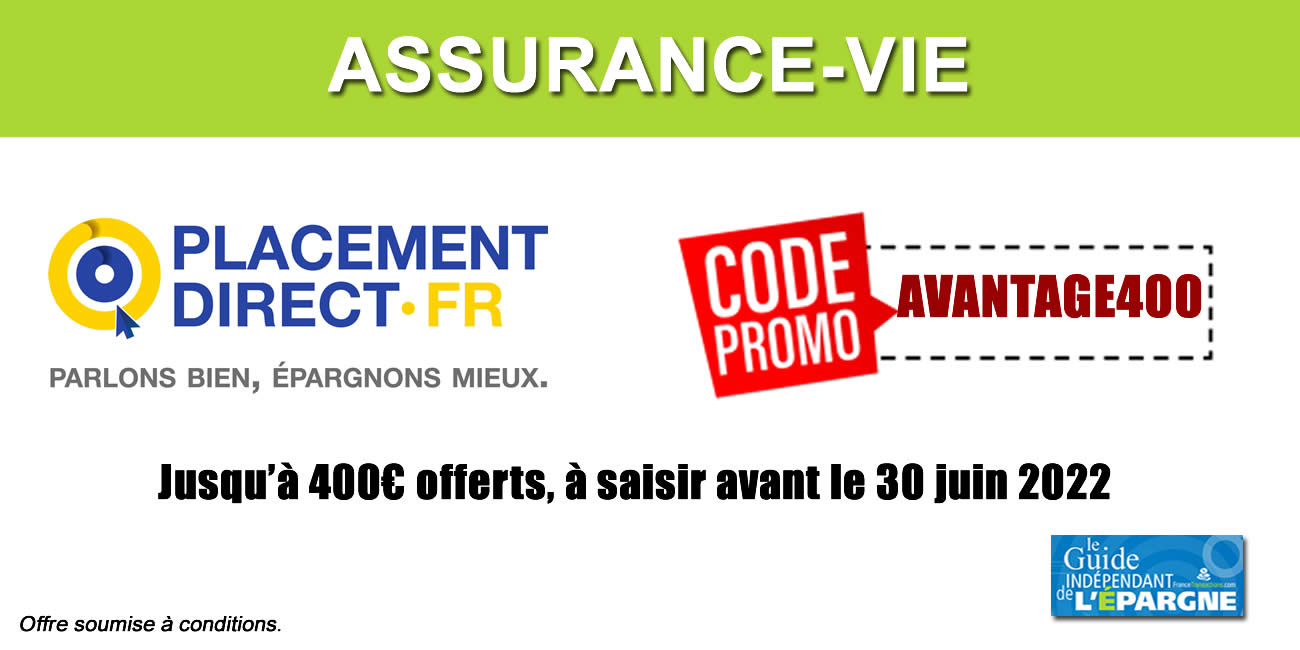 Offre spéciale Placement-direct Vie : jusqu'à 400 euros offerts, à saisir avant le 30 juin 2022 ! Offre spéciale Placement-direct Vie : jusqu'à 400 euros offerts, à saisir avant le 30 juin 2022 !