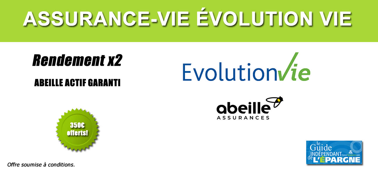 Assurance-vie Évolution Vie : multipliez par 2 le rendement de votre fonds en euros avec Abeille Multi-Bonus 2023 et bénéficiez de 350 euros offerts ! Assurance-vie Évolution Vie : multipliez par 2 le rendement de votre fonds en euros avec Abeille Multi-Bonus 2023 et bénéficiez de 350 euros offerts !