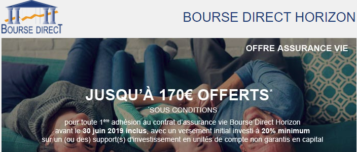 Assurance-Vie Bourse Direct Horizon : jusqu'à 170€ offerts, à saisir avant le 30 juin 2019 Assurance-Vie Bourse Direct Horizon : jusqu'à 170€ offerts, à saisir avant le 30 juin 2019